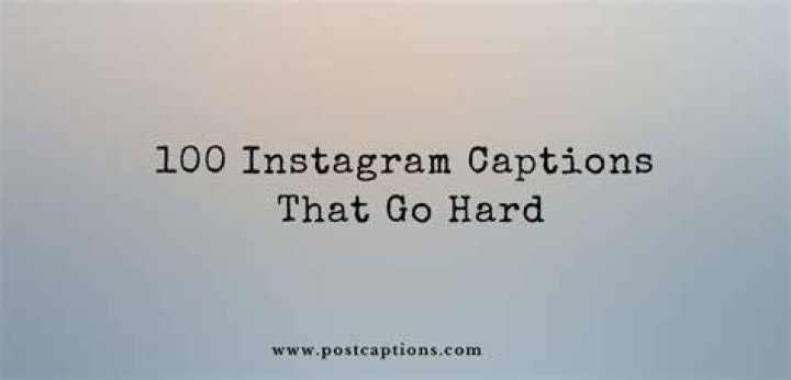 100 Instagram Captions That Go Hard