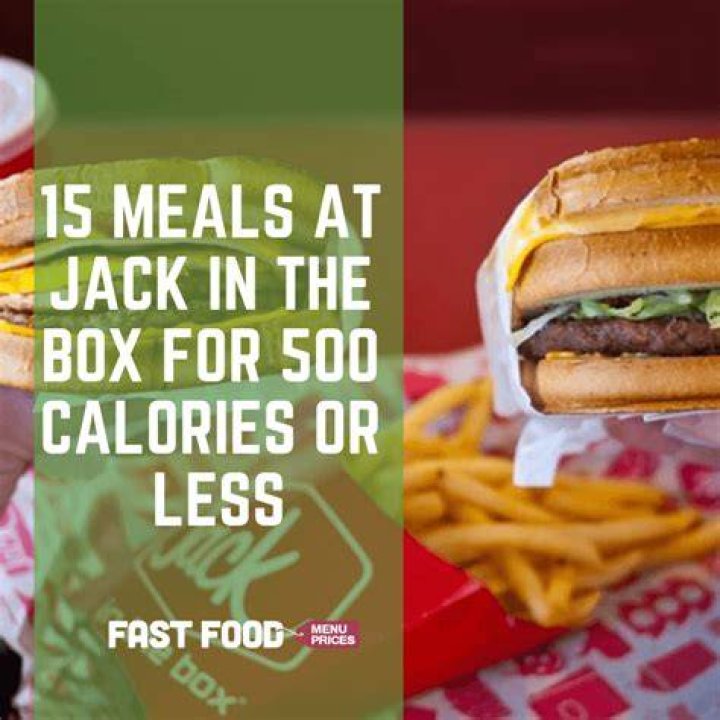 15 Meals At Jack In The Box For 500 Calories Or Less