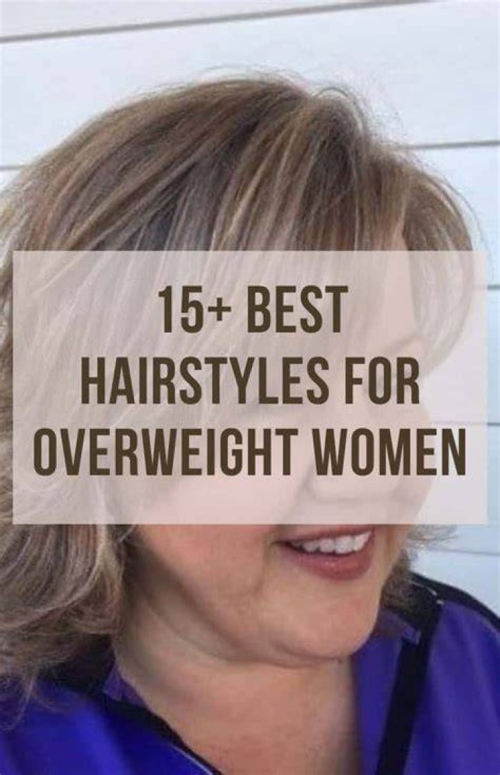 45 Best Hairstyles for Overweight Women Over 50