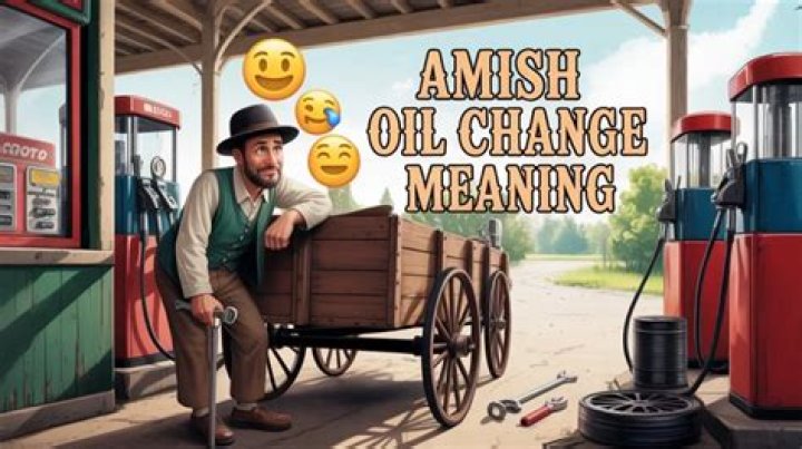 Amish Oil Change Meaning A Marriage of TimeHonored Traditions and