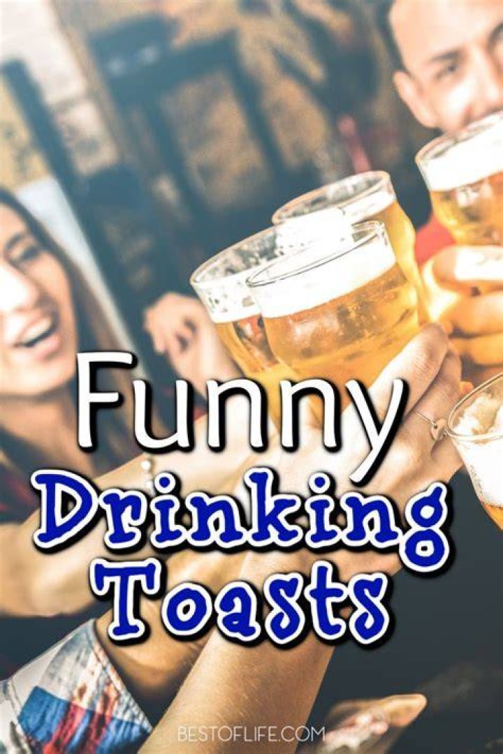 Funny Drinking Toasts for Every Occasion The Best of Life