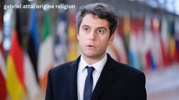 Gabriel Attal Religion Origine Is He Christian Or Jewish?