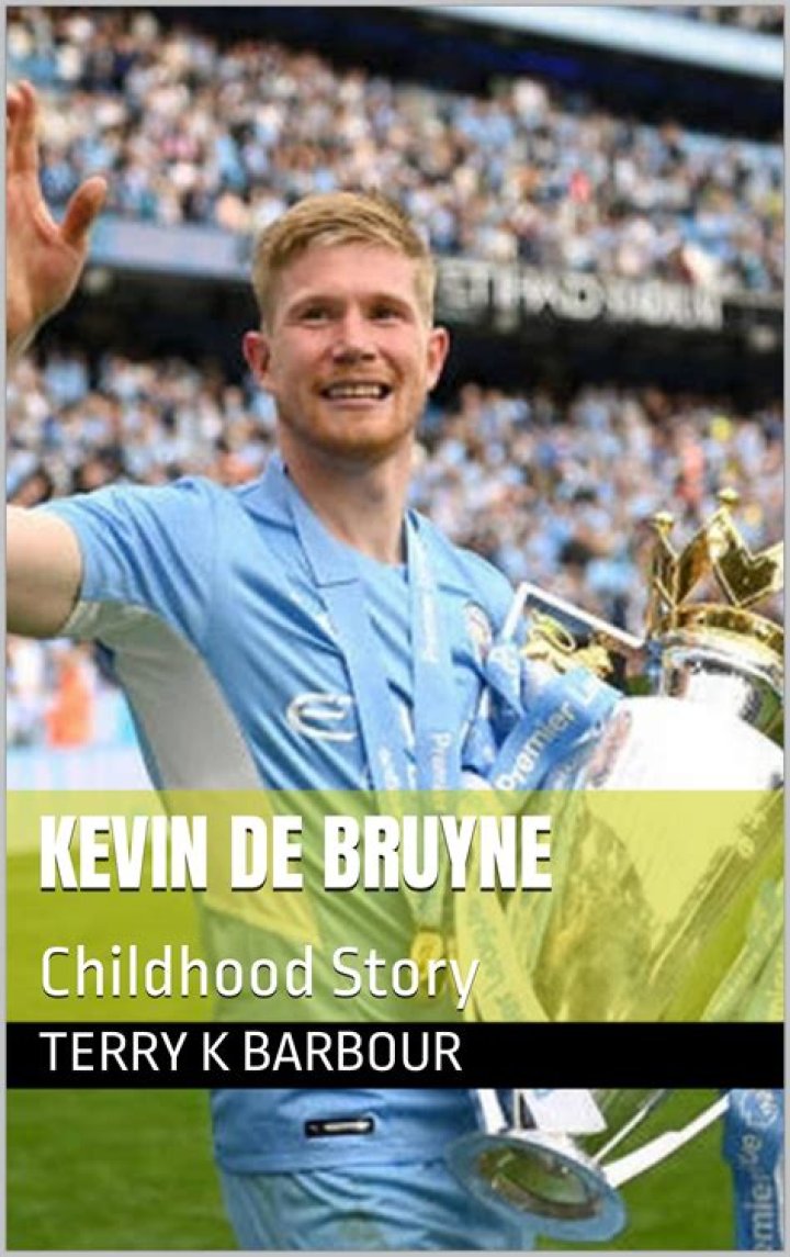 Kevin De Bruyne Childhood Story Plus Untold Biography Facts