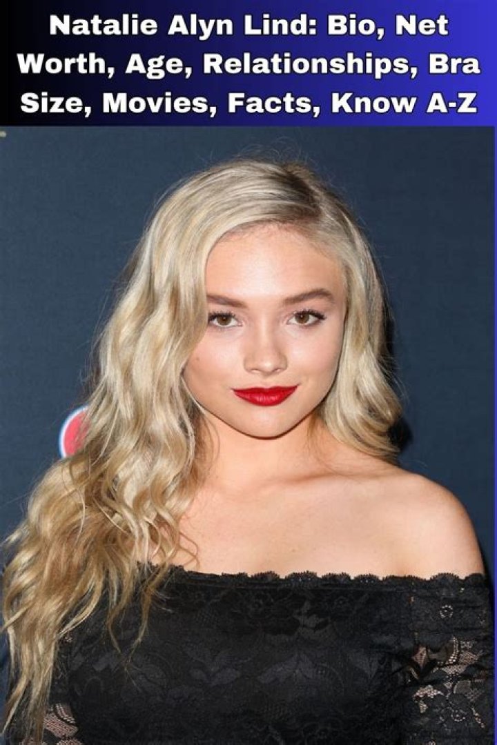 Natalie Alyn Lind Bio, Net Worth, Dating, Boyfriend, Dating History