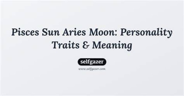 Pisces Sun Aries Moon Personality Traits Ryan Hart