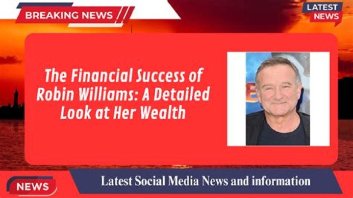 Robin Williams’ Net Worth in 2018 How Much Is the Late Actor Worth?