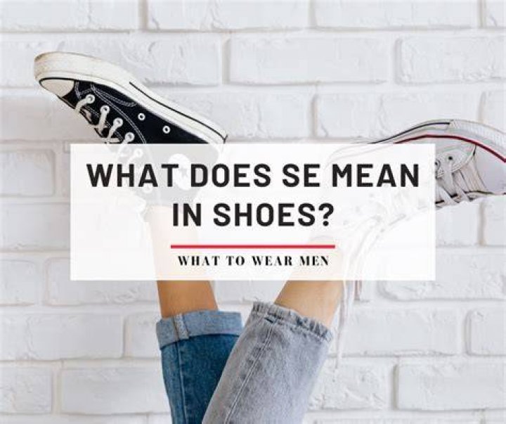 What Does SE Mean In Shoes? ULTIMATE Guide Wearably Weird
