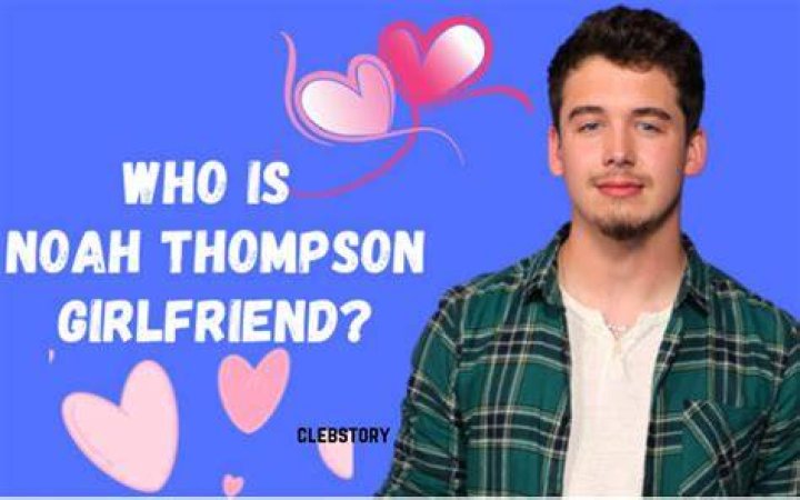 Who is Noah Thompson dating in 2023? Rumors spread Noah and Angel broke up