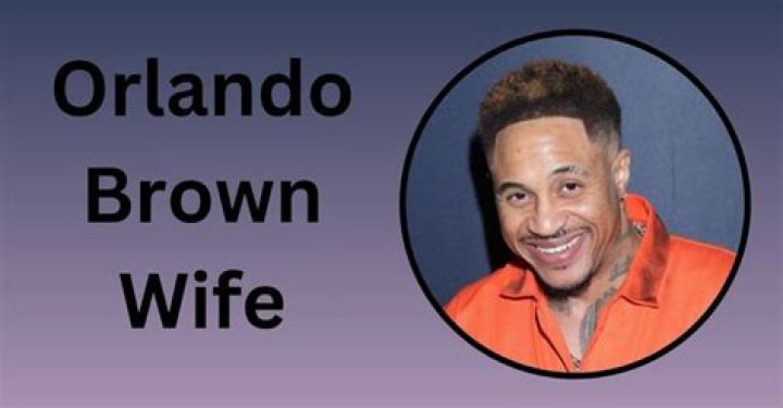 Who is Orlando Brown Wife? The Untold Story of Their Marriage 1 Who is Orlando Brown Wife